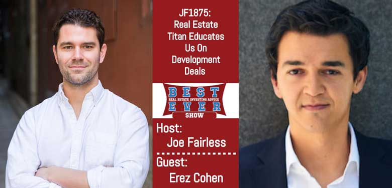 JF1875: Real Estate Titan Educates Us On Development Deals with Erez Cohen