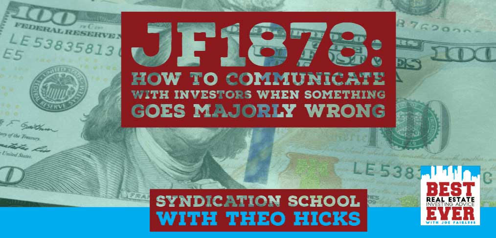 JF1878: How To Communicate With Investors When Something Goes Majorly Wrong | Syndication School with Theo Hicks