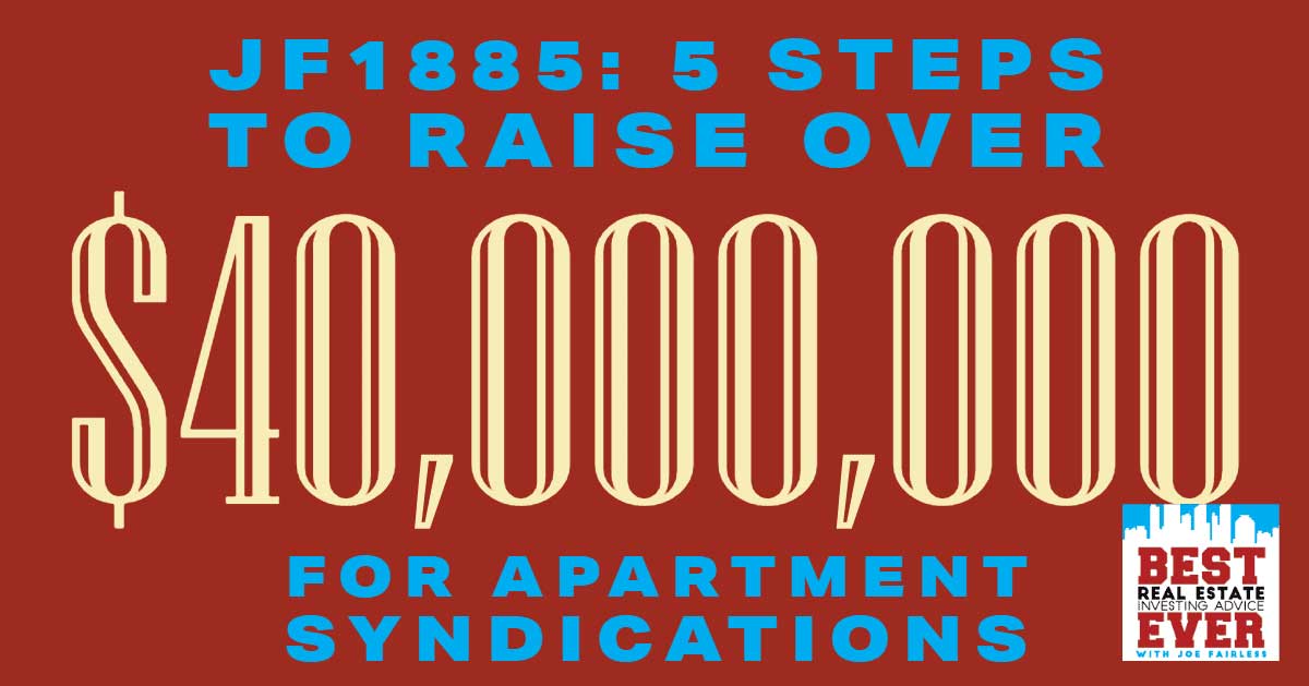 JF1885: 5 Steps To Raise Over $40,000,000 For Apartment Syndications | Syndication School with Theo Hicks