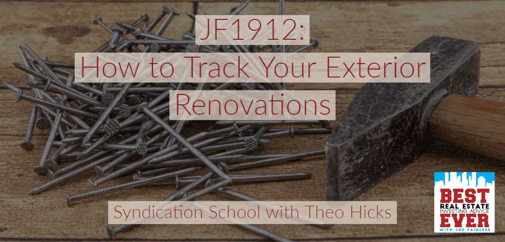 JF1912: How to Track Your Exterior Renovations | Syndication School with Theo Hicks