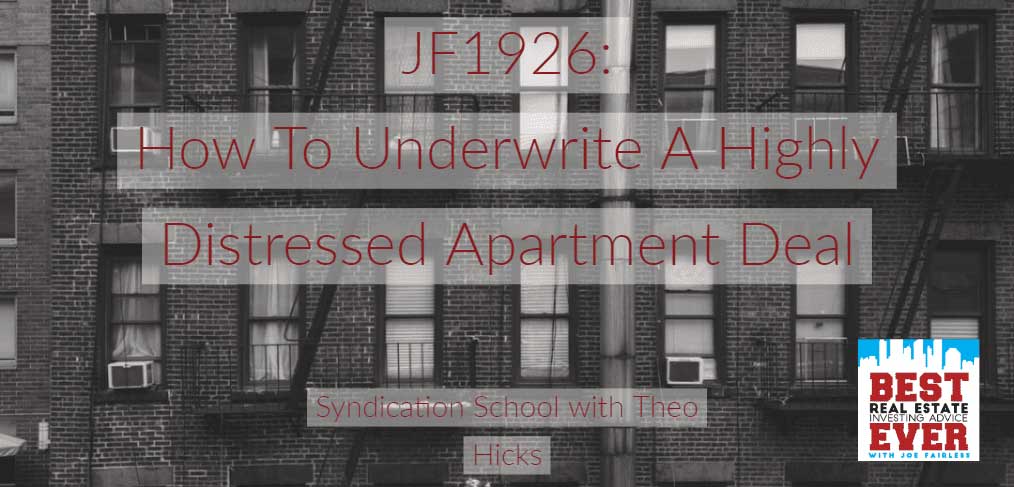 JF1926: How To Underwrite A Highly Distressed Apartment Deal | Syndication School with Theo Hicks