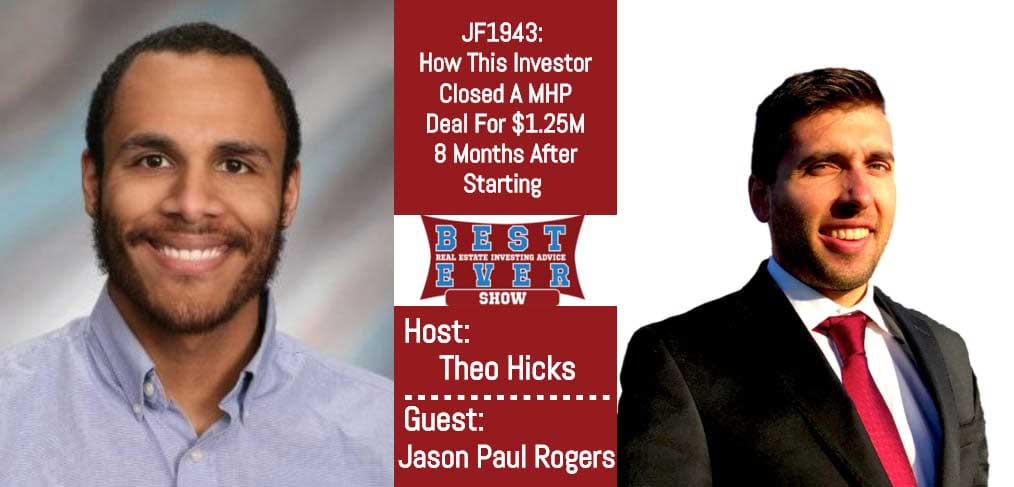 JF1943: How This Investor Closed A MHP Deal For $1.25M 8 Months After Starting with Jason Paul Rogers