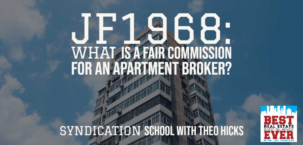 JF1968: What Is A Fair Commission For An Apartment Broker? Syndication School with Theo Hicks