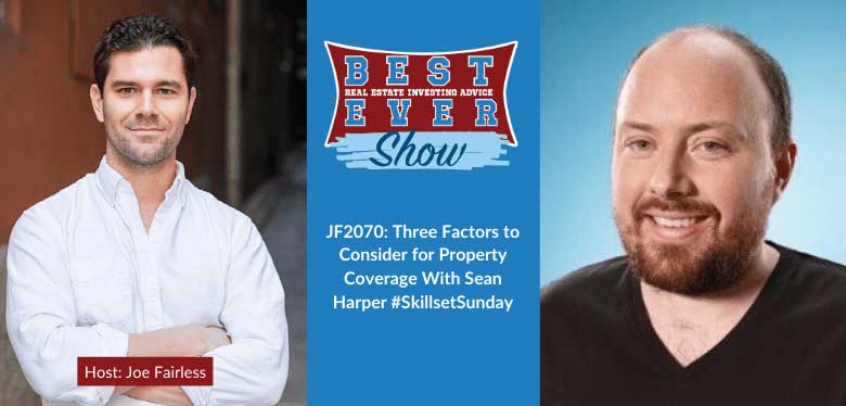 JF2070: Three Factors to Consider for Property Coverage With Sean Harper #SkillsetSunday