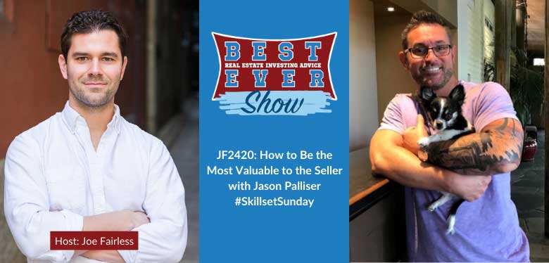 JF2420:How to Be the Most Valuable to the Seller with Jason Palliser #SkillsetSunday