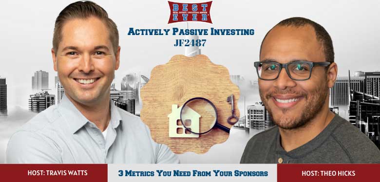 JF2487: 3 Metrics You Need From Your Sponsors | Actively Passive Investing Show