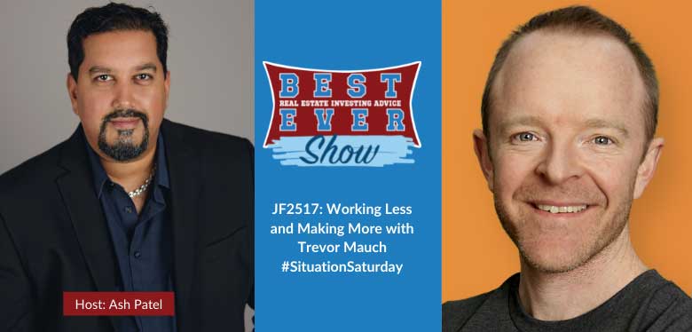 JF2517: Working Less and Making More with Trevor Mauch #SituationSaturday