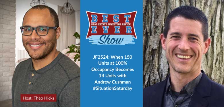 JF2524: When 150 Units at 100% Occupancy Becomes 14 Units with Andrew Cushman #SituationSaturday