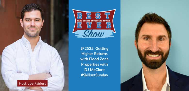 JF2525: Getting Higher Returns with Flood Zone Properties with DJ McClure #SkillsetSunday