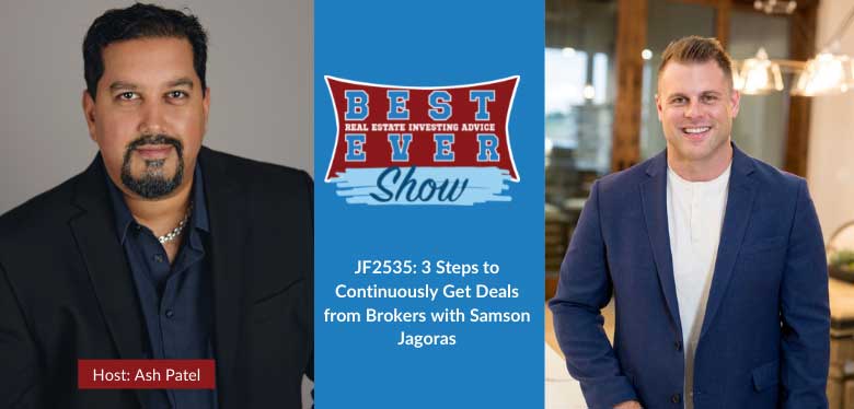 JF2535: 3 Steps to Continuously Get Deals from Brokers with Samson Jagoras