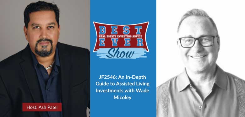 JF2546: An In-Depth Guide to Assisted Living Investments with Wade Micoley #SkillsetSunday