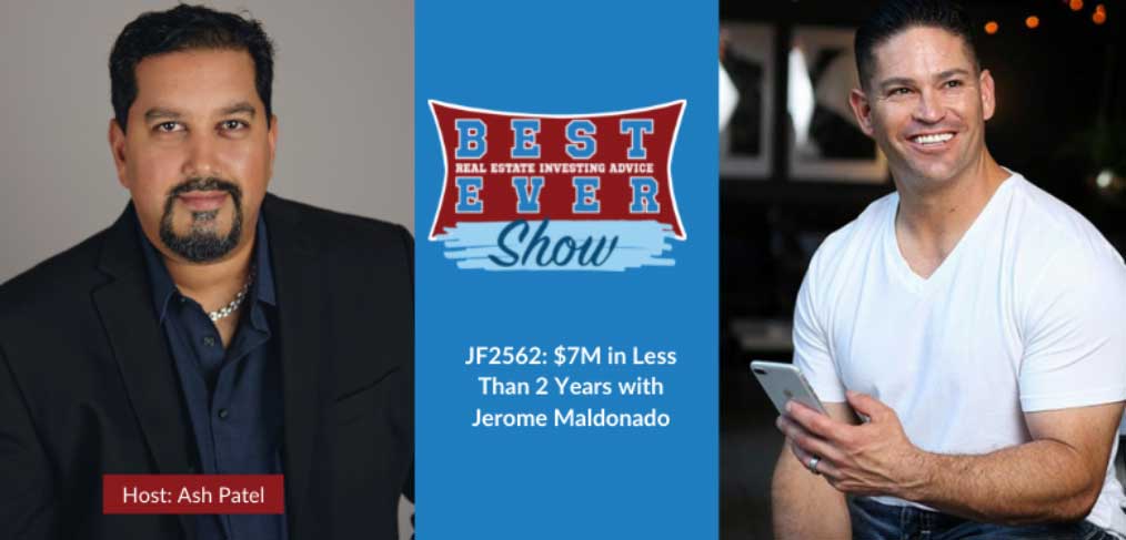 JF2562: $7M in Less Than 2 Years with Jerome Maldonado