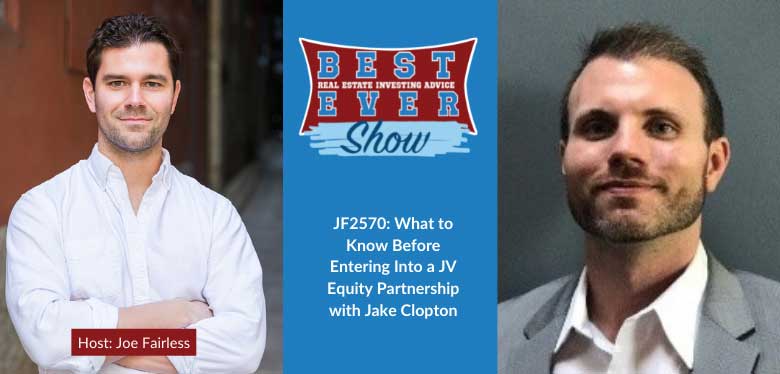 JF2570: What to Know Before Entering Into a JV Equity Partnership with Jake Clopton