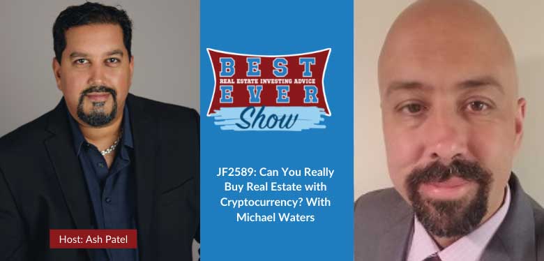 JF2589: Can You Really Buy Real Estate with Cryptocurrency? With Michael Waters