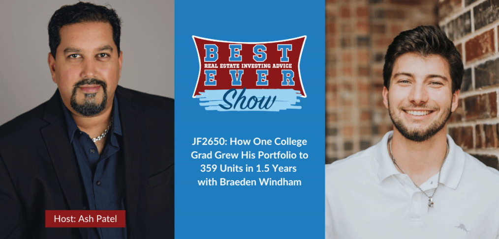 JF2650: How One College Grad Grew His Portfolio to 359 Units in 1.5 Years with Braeden Windham