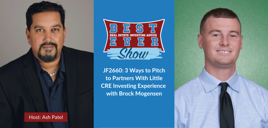 JF2660: 3 Ways to Pitch to Partners With Little CRE Investing Experience with Brock Mogensen