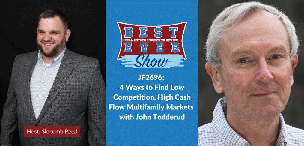 JF2696: 4 Ways to Find Low Competition, High Cash Flow Multifamily Markets with John Todderud