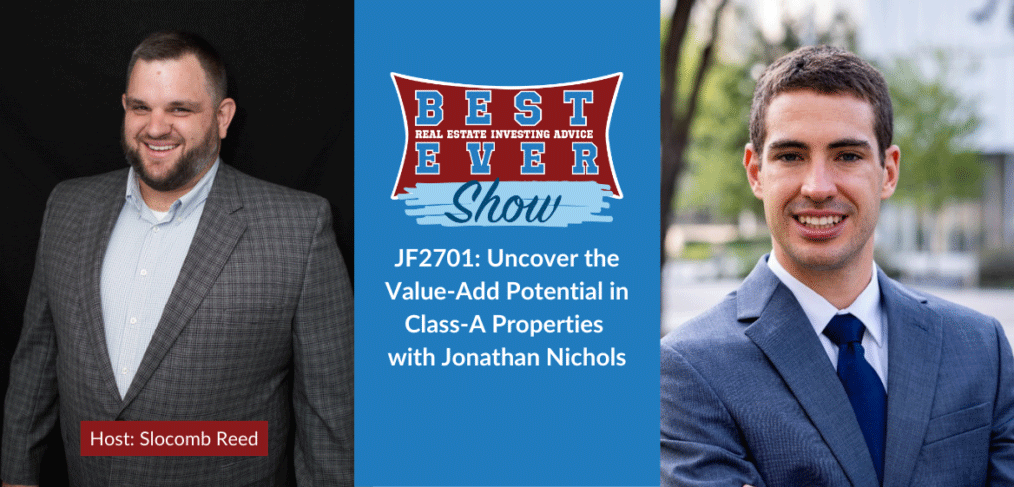 JF2701: Uncover the Value-Add Potential in Class-A Properties with Jonathan Nichols