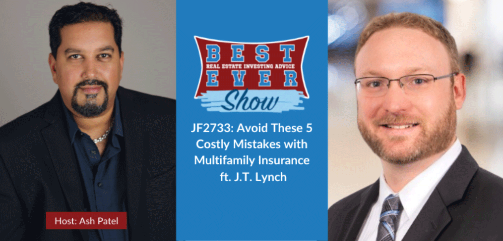 JF2733: Avoid These 5 Costly Mistakes with Multifamily Insurance ft. J.T. Lynch