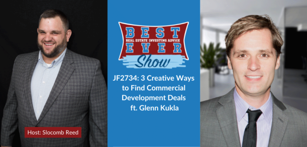 JF2734: 3 Creative Ways to Find Commercial Development Deals ft. Glenn Kukla