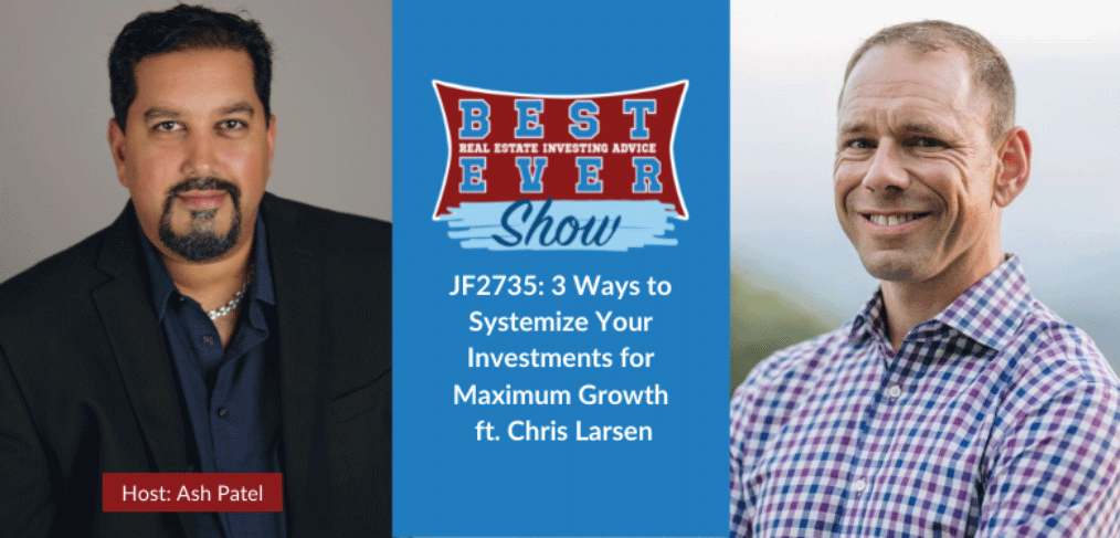 JF2735: 3 Ways to Systemize Your Investments for Maximum Growth ft. Chris Larsen