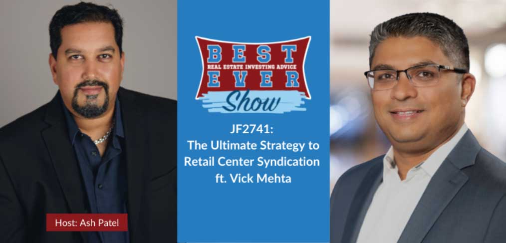 JF2741: The Ultimate Strategy to Retail Center Syndication ft. Vick Mehta