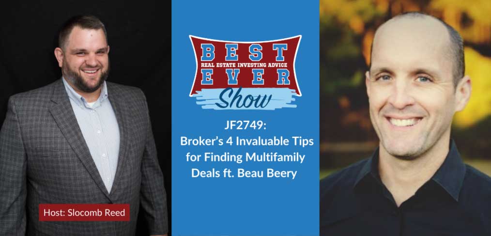 JF2749: Broker’s 4 Invaluable Tips for Finding Multifamily Deals ft. Beau Beery