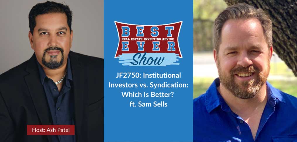 JF2750: Institutional Investors vs. Syndication: Which Is Better? ft. Sam Sells