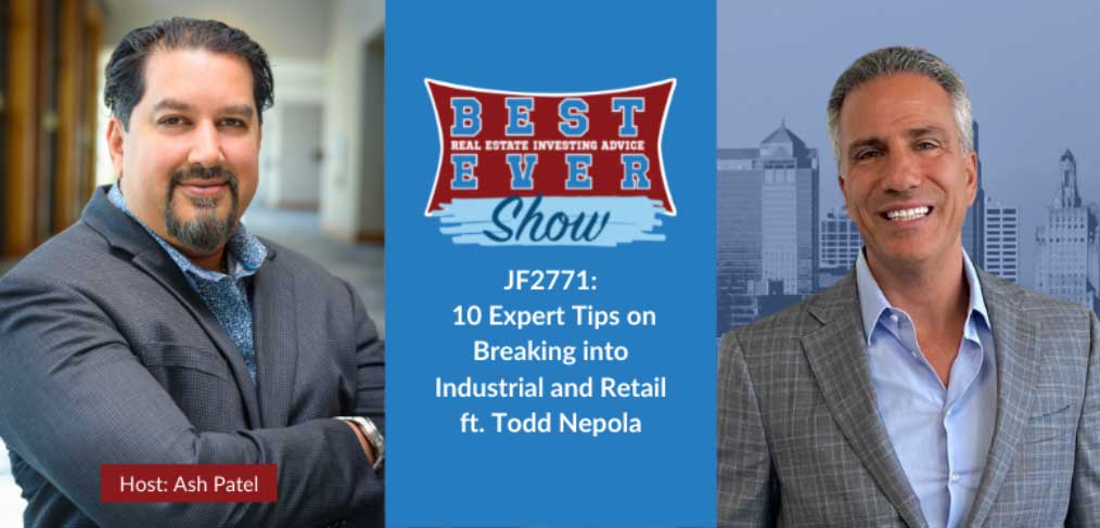 JF2771: 10 Expert Tips on Breaking into Industrial and Retail ft. Todd Nepola