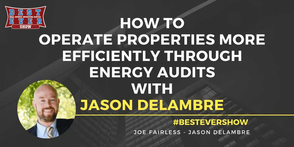 JF1204: How To Operate Properties More Efficiently Through Energy Audits with Jason Delambre