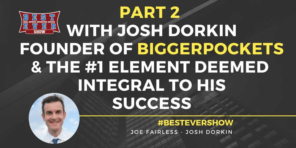 JF1127: Josh Dorkin, Founder & CEO Of BiggerPockets Is Back For Part 2 Of Our Interview!