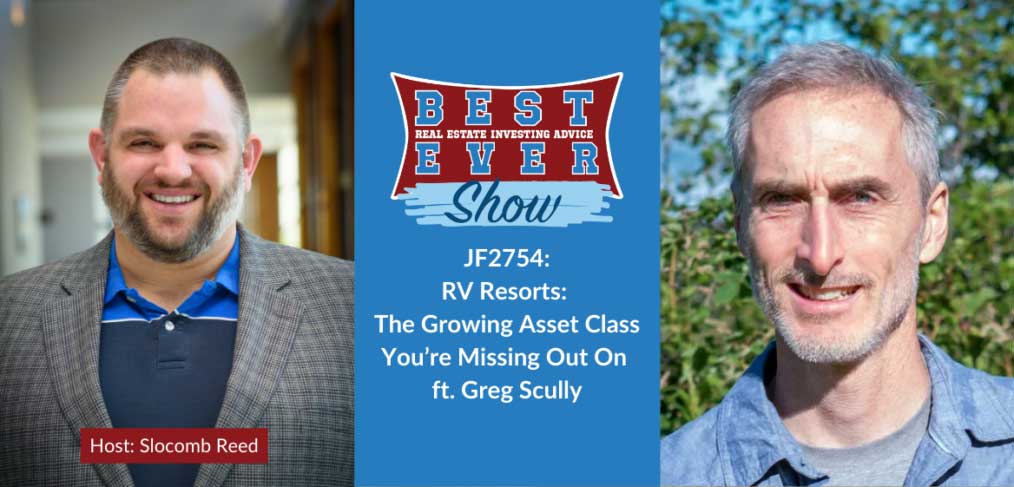 JF2754: RV Resorts: The Growing Asset Class You’re Missing Out On ft. Greg Scully