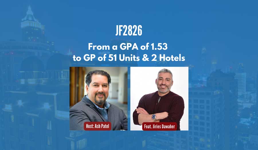 JF2826: From a GPA of 1.53 to GP of 51 Units & 2 Hotels ft. Jiries Dawaher