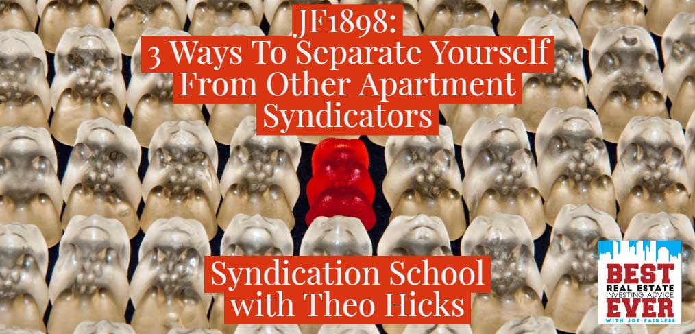 JF1898: 3 Ways To Separate Yourself From Other Apartment Syndicators | Syndication School with Theo Hicks