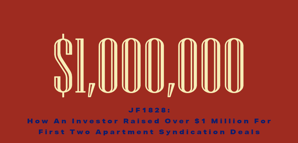 JF1828: How An Investor Raised Over $1 Million For First Two Apartment Syndication Deals | Syndication School with Theo Hicks