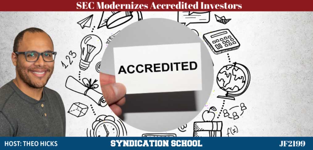 JF2199: SEC Modernizes the Accredited Investor Definition | Syndication School with Theo Hicks