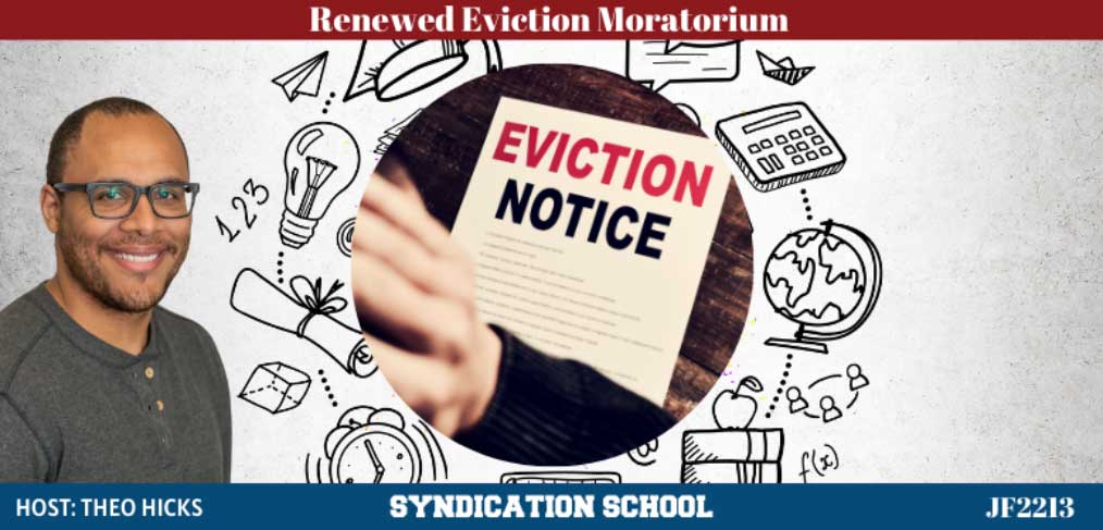 JF2213: How to Approach The Renewed Eviction Moratorium | Syndication School with Theo Hicks