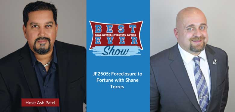 JF2505: Foreclosure to Fortune with Shane Torres