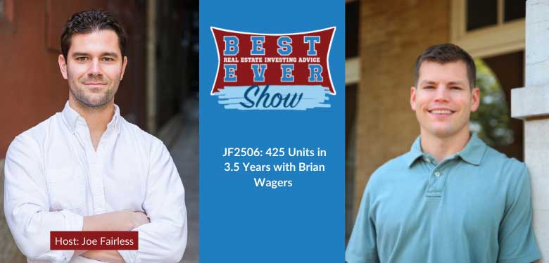 JF2506: 425 Units in 3.5 Years with Brian Wagers