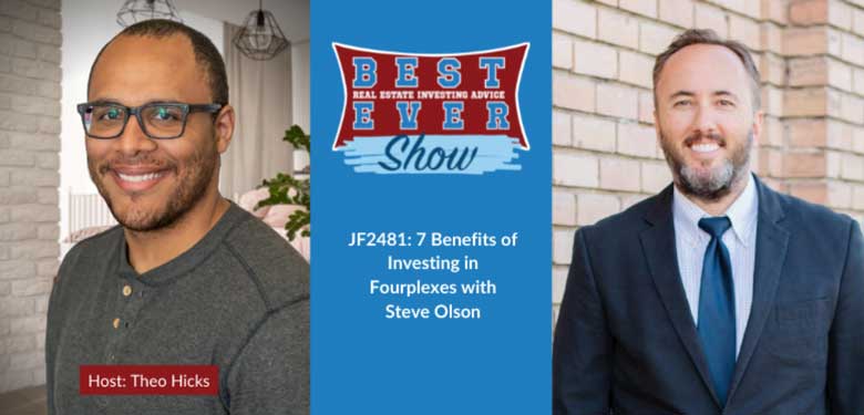 JF2481: 7 Benefits of Investing in Fourplexes with Steve Olson