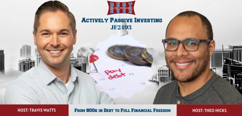 JF2493: From $800K in Debt to Full Financial Freedom | Actively Passive Investing Show