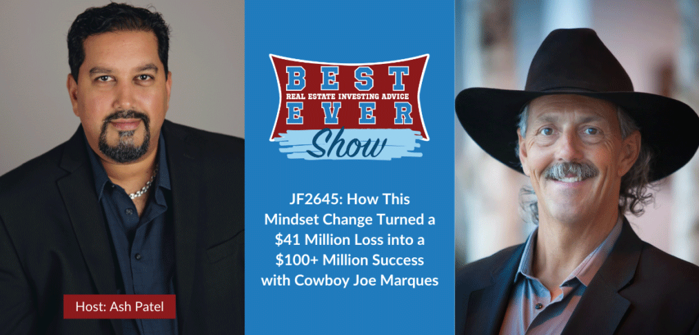 JF2645: How This Mindset Change Turned a $41 Million Loss into a $100+ Million Success with Cowboy Joe Marques