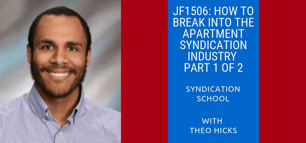 JF1506: How To Break Into The Apartment Syndication Industry Part 1