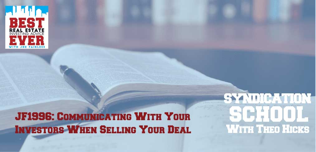 JF1996: Communicating With Your Investors When Selling Your Deal | Syndication School with Theo Hicks