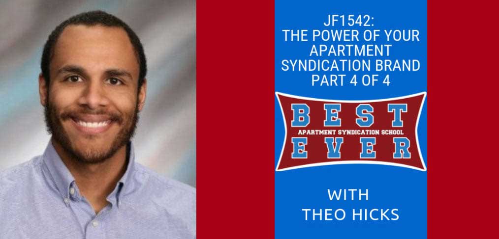 JF1542: The Power Of Your Apartment Syndication Brand Part 4 of 4 | Syndication School with Theo Hicks