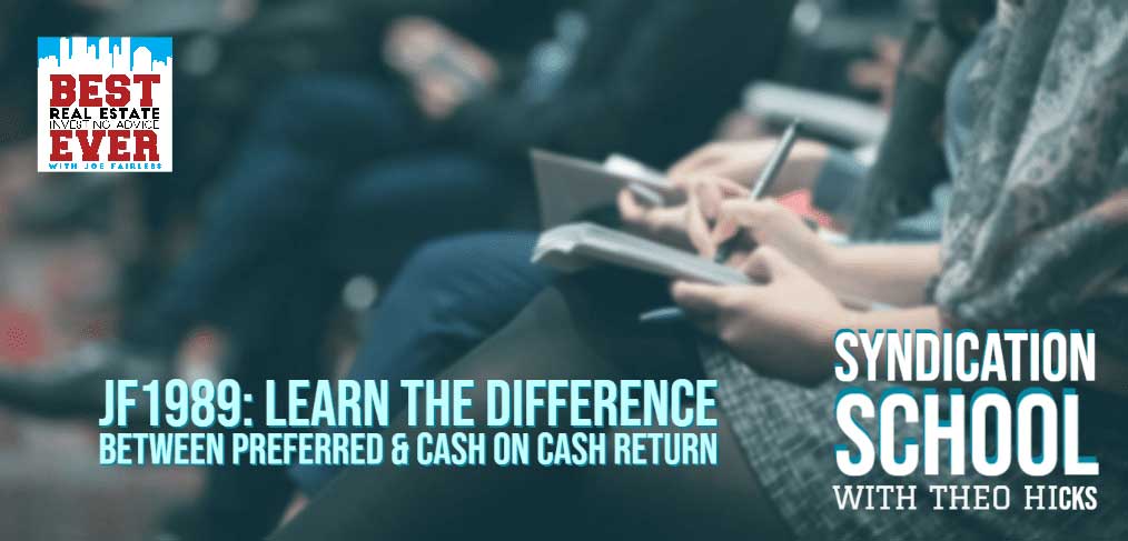 JF1989: Learn the Difference between Preferred & Cash On Cash Return | Syndication School with Theo Hicks