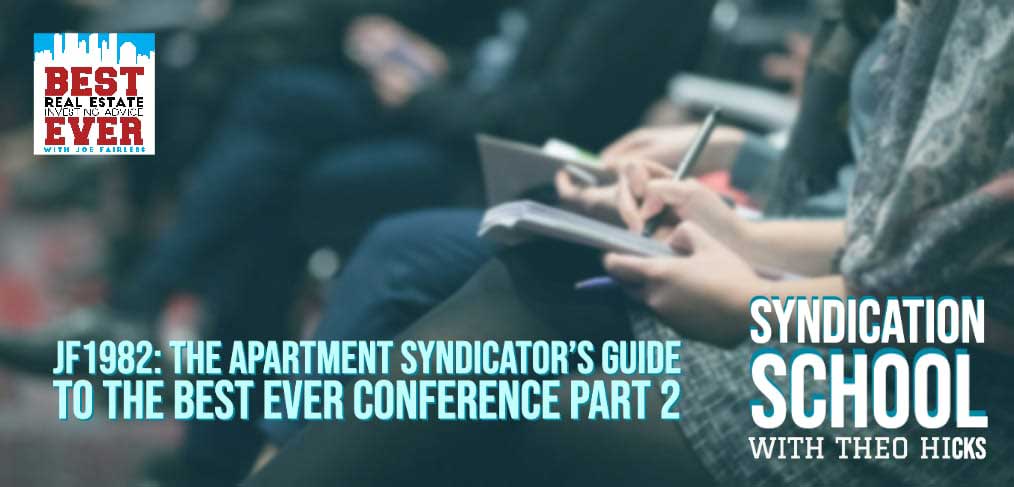 JF1983: The Apartment Syndicator’s Guide to the Best Ever Conference Part 2 with Theo Hicks