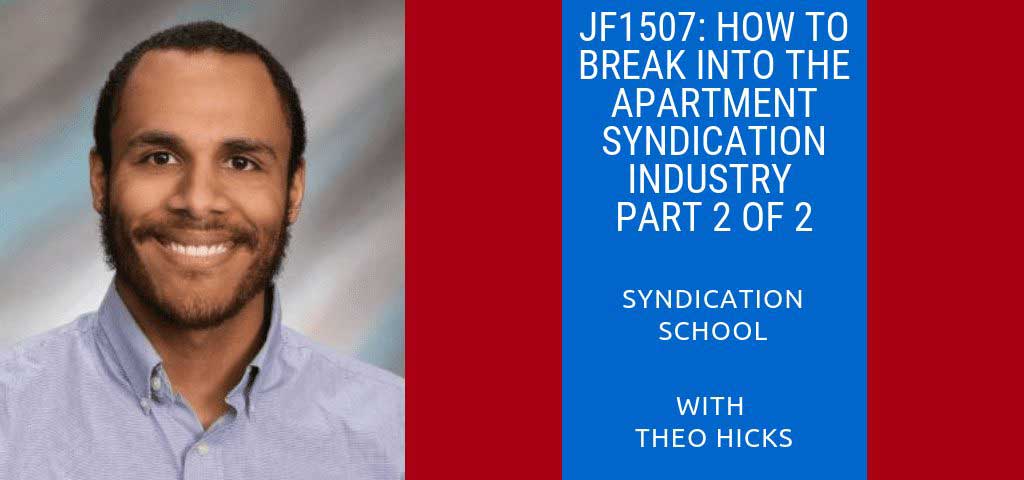 JF1507: How To Break Into The Apartment Syndication Industry Part 2