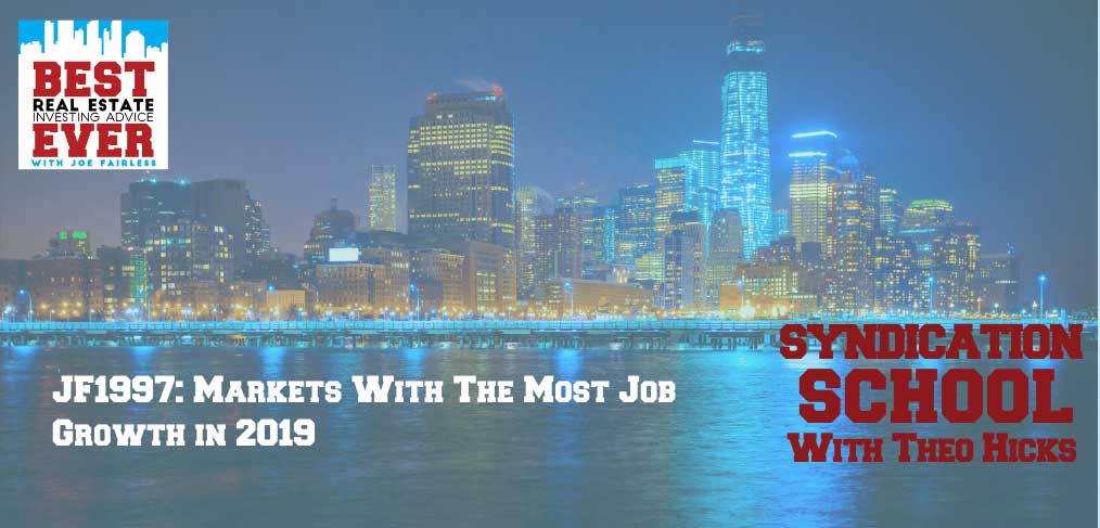 JF1997: Markets With The Most Job Growth in 2019| Syndication School with Theo Hicks