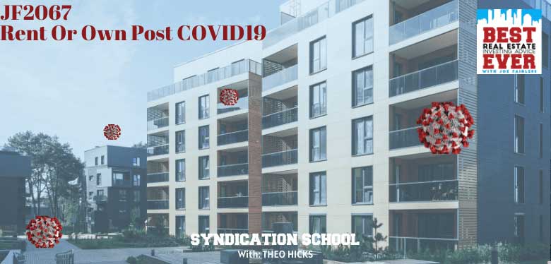 JF2067: Rent Or Own Post Coronavirus | Syndication School with Theo Hicks